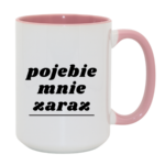 Kubek "Pojebie mnie zaraz"