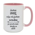 Kubek z dowolnym imieniem "Nie jestem wredna, tylko mam alergię na debili"