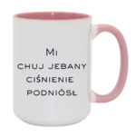 Kubek "Mi chuj jebany ciśnienie podniósł"