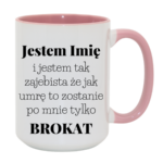Kubek z dowolnym imieniem "Jestem tak zajebista"
