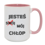 Kubek "Jesteś mój chłop"