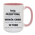 Kubek z dowolnym imieniem "Przed tobą, wokół ciebie, w tobie"