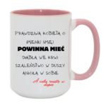 Kubek z dowolnym imieniem "Prawdziwa kobieta powinna mieć"