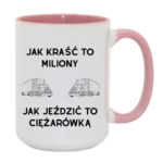 Kubek "Jak kraść to miliony, jak jeździć to ciężarówką"
