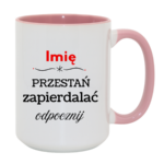 Kubek "Przestań zapierdalać...odpocznij"