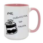Kubek z dowolnym imieniem "Dziewczyna jak malina"