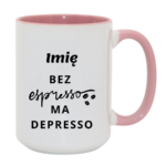 Kubek z dowolnym imieniem "Bez ekspresso ma depresso"