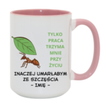 Kubek z dowolnym imieniem "Tylko praca trzyma mnie przy życiu"