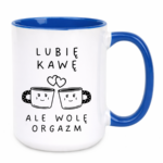 Kubek "Lubię kawę ale wolę orgazm"
