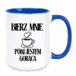 Kubek "Bierz mnie póki jestem gorąca"