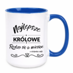 Kubek z dowolnym miesiącem i datą "Najlepsze królowe"