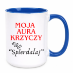 Kubek "Moja aura krzyczy spierdalaj"