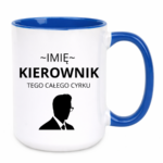 Kubek z dowolnym imieniem "Kierownik tego całego cyrku"