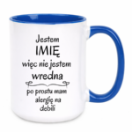 Kubek z dowolnym imieniem "Nie jestem wredna, tylko mam alergię na debili"