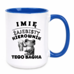 Kubek z dowolnym imieniem "Żajebisty kierownik tego bagna"