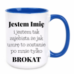 Kubek z dowolnym imieniem "Jestem tak zajebista"