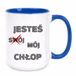 Kubek "Jesteś mój chłop"