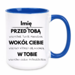 Kubek z dowolnym imieniem "Przed tobą, wokół ciebie, w tobie"