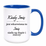 Kubek z dowolnymi imionami "Kiedy jest wkurwiona"