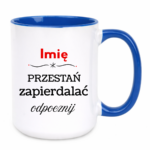 Kubek "Przestań zapierdalać...odpocznij"