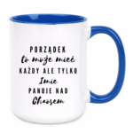 Kubek z dowolnym imieniem "Porządek to może mieć każdy"