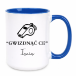 Kubek z dowolnym imieniem "Gwizdnąć Ci?"