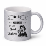 Kubek z dowolnym imieniem "Nie jesteś stara jesteś retro"