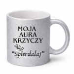 Kubek "Moja aura krzyczy spierdalaj"