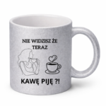 Kubek "Nie widzisz że teraz kawę piję?"