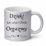 Kubek "Dzięki za wszystkie orgazmy"