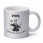 Kubek z dowolnym imieniem "Dyrektor tego cyrku"