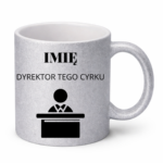 Kubek z dowolnym imieniem "Dyrektor tego cyrku"