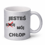 Kubek "Jesteś mój chłop"