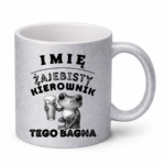 Kubek z dowolnym imieniem "Żajebisty kierownik tego bagna"