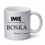 Kubek z dowolnym imieniem "Boska nawet o 7 rano !"