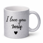 Kubek z dowolnym imieniem "I love you"