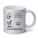 Kubek z dowolnym imieniem "Ludzie strasznie się garbią"