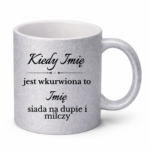 Kubek z dowolnymi imionami "Kiedy jest wkurwiona"
