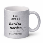 Kubek "Dla kogoś bardzo bardzo wyjątkowego"