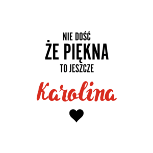 Kubek z dowolnym imieniem "Nie dość że piękna to jeszcze"