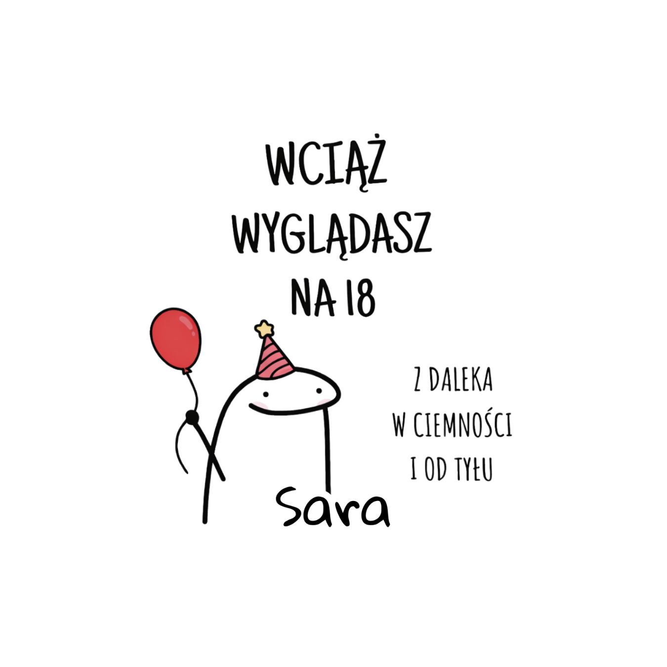 34 Kubek z dowolnym imieniem "Wciąż wyglądasz na 18"