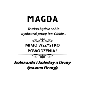 Kubek z dowolnym imieniem "Trudno będzie sobie wyobrazić pracę bez Ciebie"