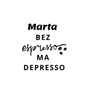 Kubek z dowolnym imieniem "Bez ekspresso ma depresso"