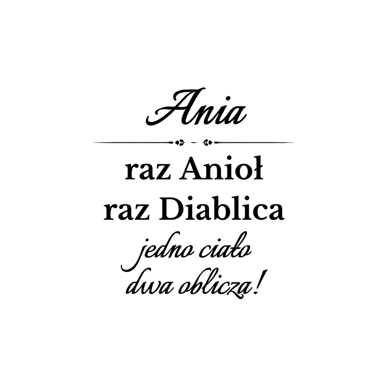 34 Kubek z dowolnym imieniem "Raz anioł, raz diablica- jedno ciało dwa oblicza"