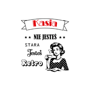 Kubek z dowolnym imieniem "Nie jesteś stara jesteś retro"