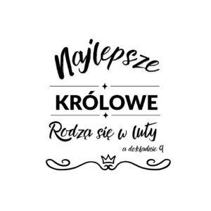Kubek z dowolnym miesiącem i datą "Najlepsze królowe"