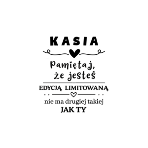 Kubek z dowolnym imieniem "Pamiętaj że jesteś edycją limitowaną"
