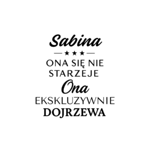Kubek z dowolnym imieniem "Ona się nie starzeje"