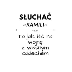 Kubek z dowolnym imieniem "Słuchać ... to jak iść na wojnę z własnym oddechem"