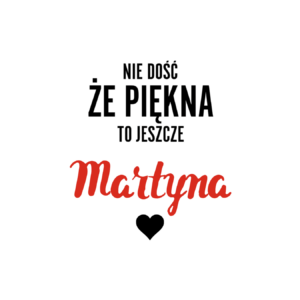 Kubek z dowolnym imieniem "Nie dość że piękna to jeszcze"